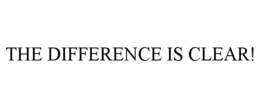 THE DIFFERENCE IS CLEAR! trademark