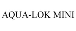 AQUA-LOK MINI trademark