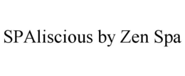 SPALISCIOUS BY ZEN SPA trademark