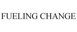 FUELING CHANGE trademark