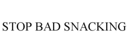 STOP BAD SNACKING trademark
