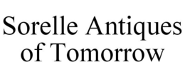 SORELLE ANTIQUES OF TOMORROW trademark