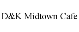 D&K MIDTOWN CAFE trademark
