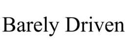 BARELY DRIVEN trademark