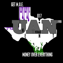 GET M.O.E MONEY OVER EVERYTHING UN AVERAGE NEVER IGNORANT GETTING GOALS ACCOMPLISHED E N T... $ $ $ $ $¢ 817 trademark