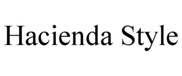 HACIENDA STYLE trademark