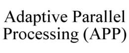 ADAPTIVE PARALLEL PROCESSING (APP) trademark