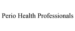 PERIO HEALTH PROFESSIONALS trademark