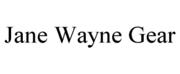 JANE WAYNE GEAR trademark