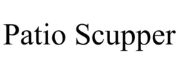 PATIO SCUPPER trademark