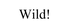 WILD! trademark