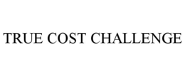 TRUE COST CHALLENGE trademark
