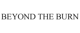 BEYOND THE BURN trademark