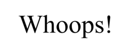 WHOOPS! trademark