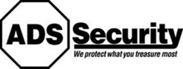 ADS SECURITY WE PROTECT WHAT YOU TREASURE MOST trademark