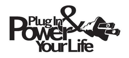 PLUG IN & POWER YOUR LIFE trademark