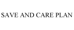 SAVE AND CARE PLAN trademark