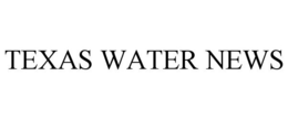 TEXAS WATER NEWS trademark
