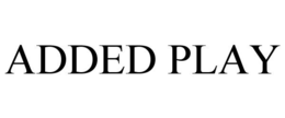 ADDED PLAY trademark