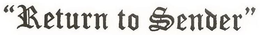 "RETURN TO SENDER" trademark