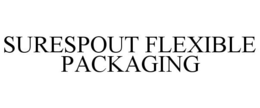 SURESPOUT FLEXIBLE PACKAGING trademark