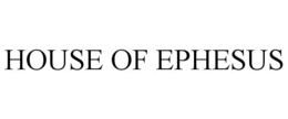 HOUSE OF EPHESUS trademark