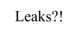 LEAKS?! trademark