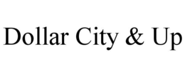 DOLLAR CITY & UP trademark