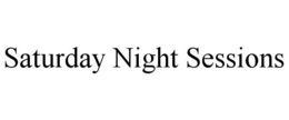 SATURDAY NIGHT SESSIONS trademark