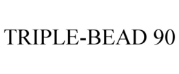 TRIPLE-BEAD 90 trademark