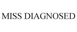 MISS DIAGNOSED trademark
