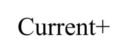 CURRENT+ trademark
