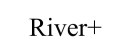 RIVER+ trademark
