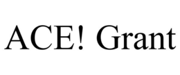 ACE! GRANT trademark