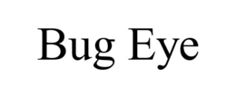 BUG EYE trademark