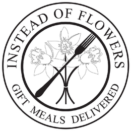 INSTEAD OF FLOWERS GIFT MEALS DELIVERED trademark