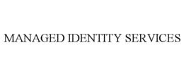 MANAGED IDENTITY SERVICES trademark