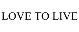 LOVE TO LIVE trademark
