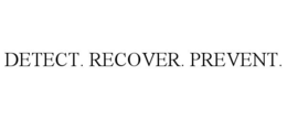 DETECT. RECOVER. PREVENT. trademark