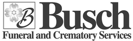 B BUSCH FUNERAL AND CREMATORY SERVICES trademark
