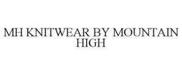 MH KNITWEAR BY MOUNTAIN HIGH trademark