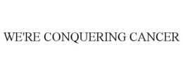WE'RE CONQUERING CANCER trademark