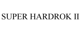 SUPER HARDROK II trademark
