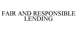 FAIR AND RESPONSIBLE LENDING trademark