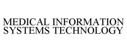 MEDICAL INFORMATION SYSTEMS TECHNOLOGY trademark