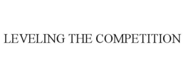 LEVELING THE COMPETITION trademark