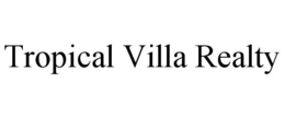TROPICAL VILLA REALTY trademark