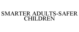 SMARTER ADULTS-SAFER CHILDREN trademark