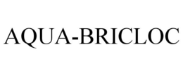 AQUA-BRICLOC trademark