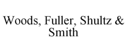 WOODS, FULLER, SHULTZ & SMITH trademark